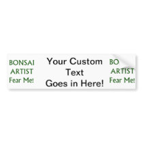 Bonsai Artist Fear me Green Text Bumper Stickers