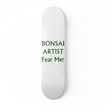 Bonsai Artist Fear me Green Text Skate Deck