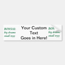Bonsai , Big Dreams Small Trees Design Bumper Stickers