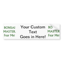 Bonsai master Fear Me Green Text Bumper Stickers