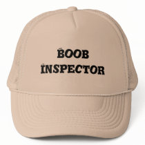 Boob Inspector Trucker Hat by TheBigTees Boob Inspector Trucker Hat