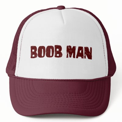Boob Man Trucker Hat by Coolkidstees