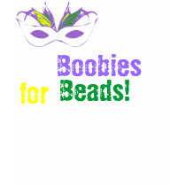 Boobies  for Beads! t-shirts