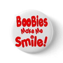 Boobies make Me Smile buttons by WhiteTiger_LLC Boobies make Me Smile buttons