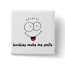 Boobies Make Me Smile Button by ironydesign Boobies Make Me Smile Button