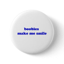 Boobies Make Me Smile buttons by The_Shirt_Ranch Boobies Make Me Smile buttons