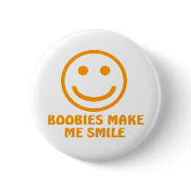 Boobies Make Me Smile buttons by TheBigTees Boobies Make Me Smile buttons