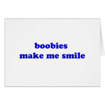 Boobies Make Me Smile cards by The_Shirt_Ranch Boobies Make Me Smile cards