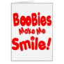 Boobies make Me Smile Greeting Card Boobies make Me Smile Greeting Card