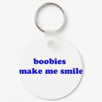 Boobies Make Me Smile keychains by The_Shirt_Ranch Boobies Make Me Smile keychains