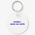 Boobies Make Me Smile keychains by The_Shirt_Ranch Boobies Make Me Smile keychains