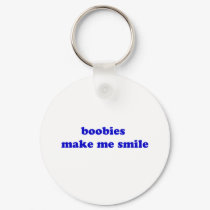 Boobies Make Me Smile keychains by The_Shirt_Ranch Boobies Make Me Smile keychains