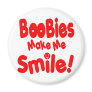 Boobies make Me Smile Fridge Magnets