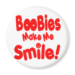 Boobies make Me Smile magnets