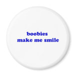 Boobies Make Me Smile Boobies Make Me Smile