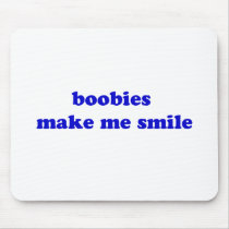 Boobies Make Me Smile mousepads