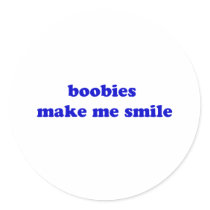 Boobies Make Me Smile stickers by The_Shirt_Ranch Boobies Make Me Smile stickers