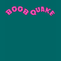 BOOBQUAKE!  Tshirts, Hoodies for Her