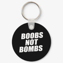 BOOBS NOT BOMBS keychains by Politicaltshirts BOOBS NOT BOMBS keychains