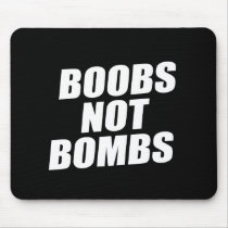 BOOBS NOT BOMBS MOUSE MAT