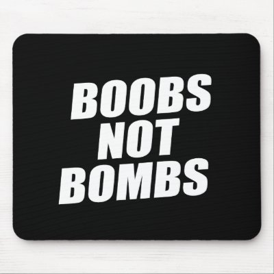BOOBS NOT BOMBS MOUSE MAT by Politicaltshirts