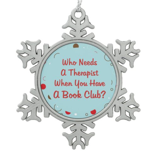 Book Club - Who Needs A Therapist Ornament
