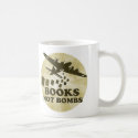 Books not Bombs mugs by jamierushad Books not Bombs mugs