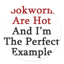 Bookworms Are Hot And I'm The Perfect Example stickers