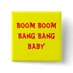 Boom Boom Bang Bang Baby buttons