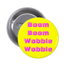Boom Boom Wobble Wobble Button
