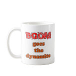 Boom Goes the Dynamite Coffee Mug