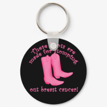 Boots Are Made for Stomping out Breast Cancer keychains