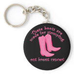 Boots Are Made for Stomping out Breast Cancer keychains