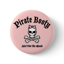 Booty Ain't for the Weak Pinback Buttons