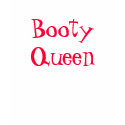 Booty Queen t-shirts by your_queen Booty Queen t-shirts