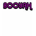 BOOYAH t-shirts by Snippies BOOYAH t-shirts