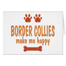 Border Collies Make Me Happy Greeting Cards