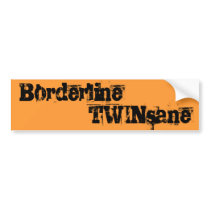 Borderline TWINsane bumper stickers