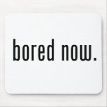 Bored Now Mouse Mats