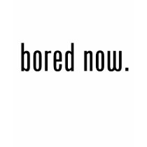 Bored Now t-shirts by alternateworlds Bored Now t-shirts