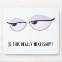 BoredEyes, Is this really necessary? mousepads