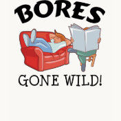 Bores Gone Wild T-Shirt