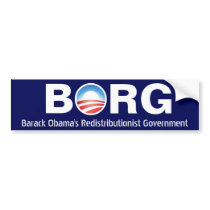 BORG Barack Obama's Redistributionist Government Bumper Stickers