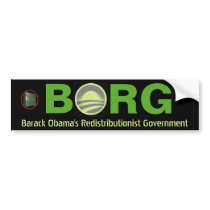 BORG Barack Obama's Redistributionist Government bumper stickers