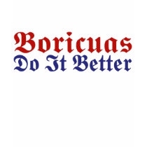 Boricuas Do It Better t-shirts