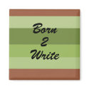 Born 2 Write - magnet