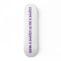 BORN A SKATER $$ DIE A SKATER skateboards by mswalker121 BORN A SKATER $$ DIE A SKATER skateboards