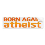 Born Again Atheist Bumper Stickers bumper stickers