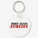 Born Again Atheist keychains by BoogieMonst Born Again Atheist keychains
