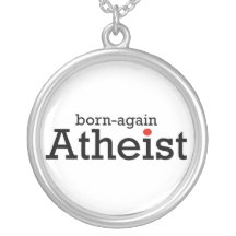 Born Again Atheist Pendants